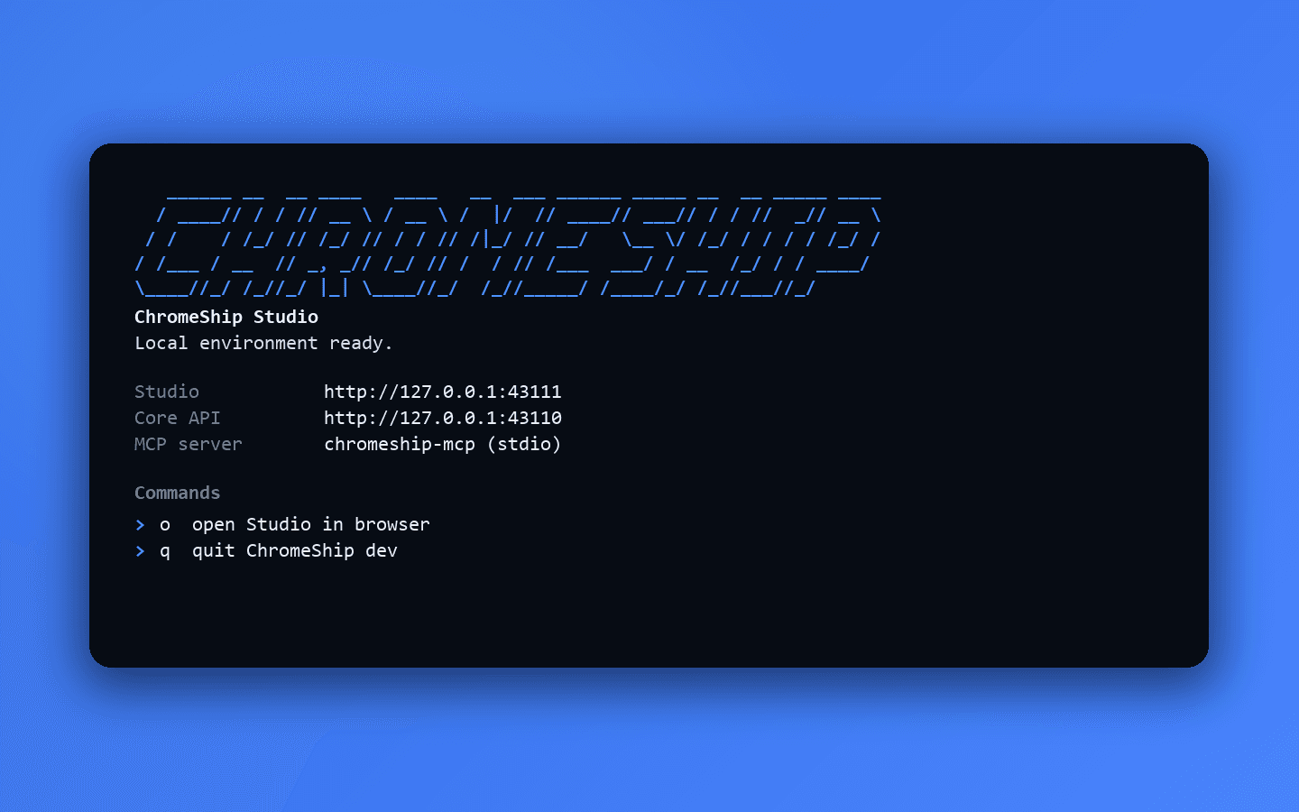 ChromeShip dev terminal showing the Studio, Core API, MCP server, and keyboard commands ready