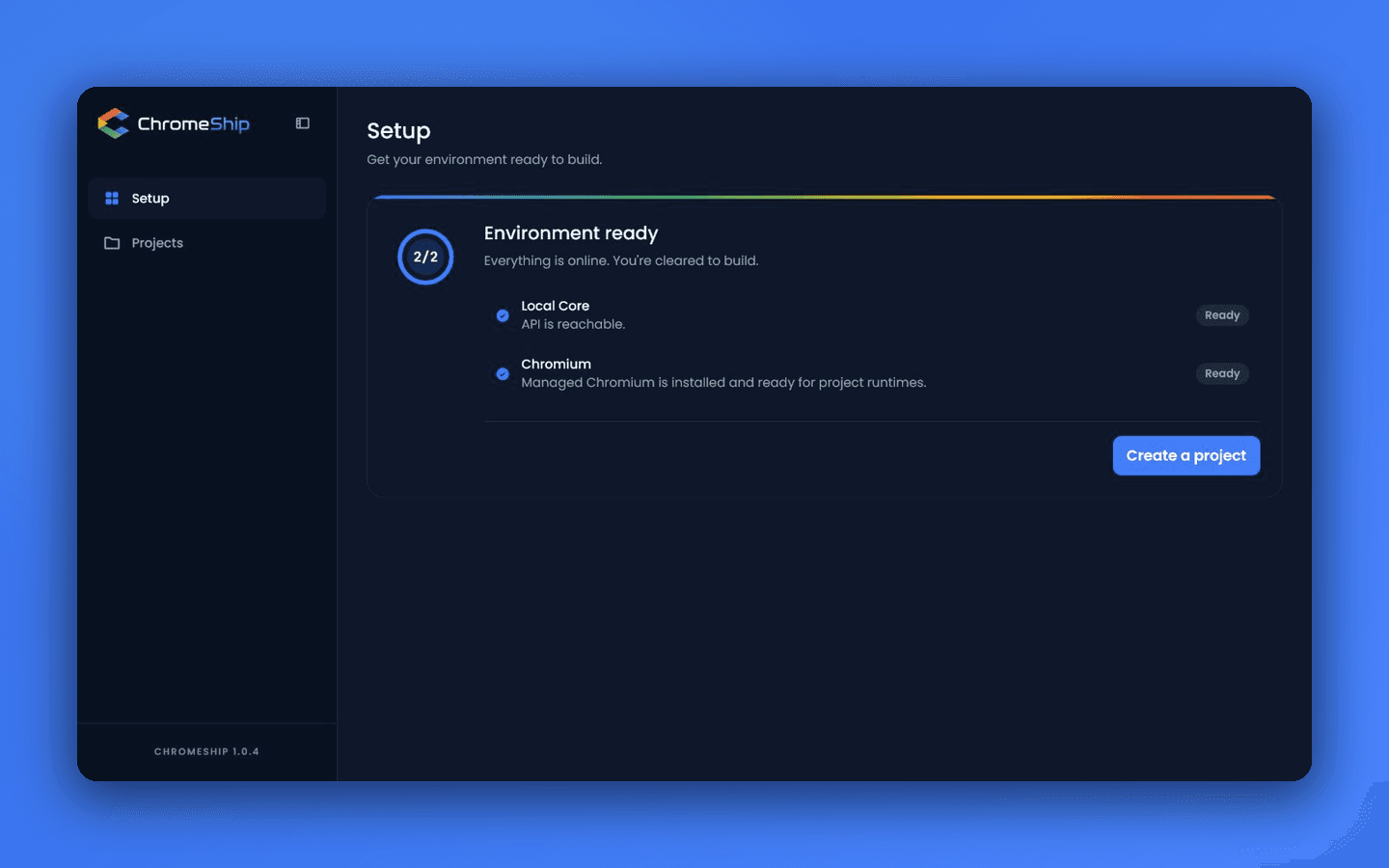 ChromeShip Setup page confirming that Local Core and managed Chromium are ready